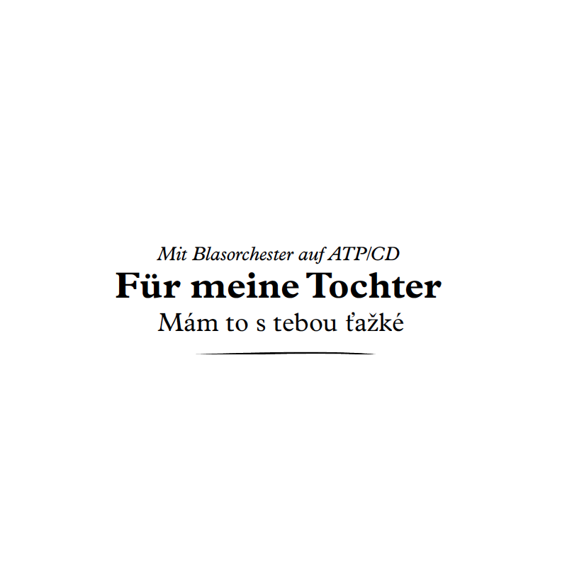 Für meine Tochter "Mám to se tebou tazké"